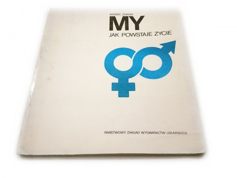 MY. JAK POWSTAJE ŻYCIE - Marek Zdann 1984