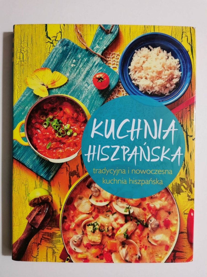 KUCHNIA HISZPAŃSKA. TRADYCYJNA I NOWOCZESNE KUCHNIA HISZPAŃSKA 