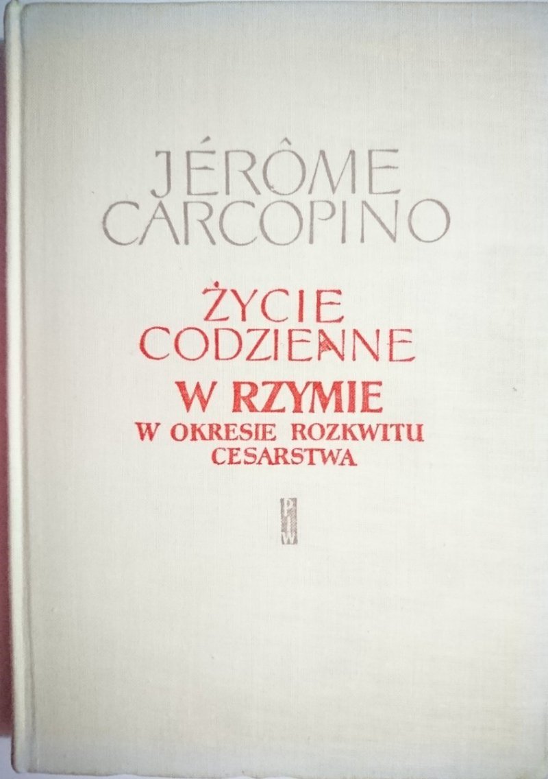 ŻYCIE CODZIENNE W RZYMIE - Jerome Carcopino 1966