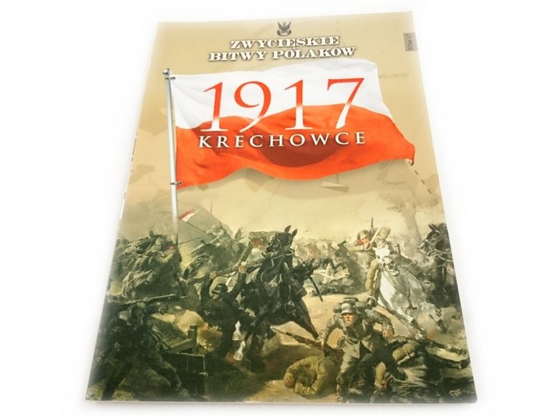 ZWYCIĘSKIE BITWY POLAKÓW TOM 17 1917 KRECHOWCE