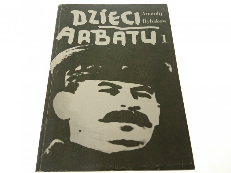 DZIECI ARBATU TOM 1 - Anatolij Rybakow 1989