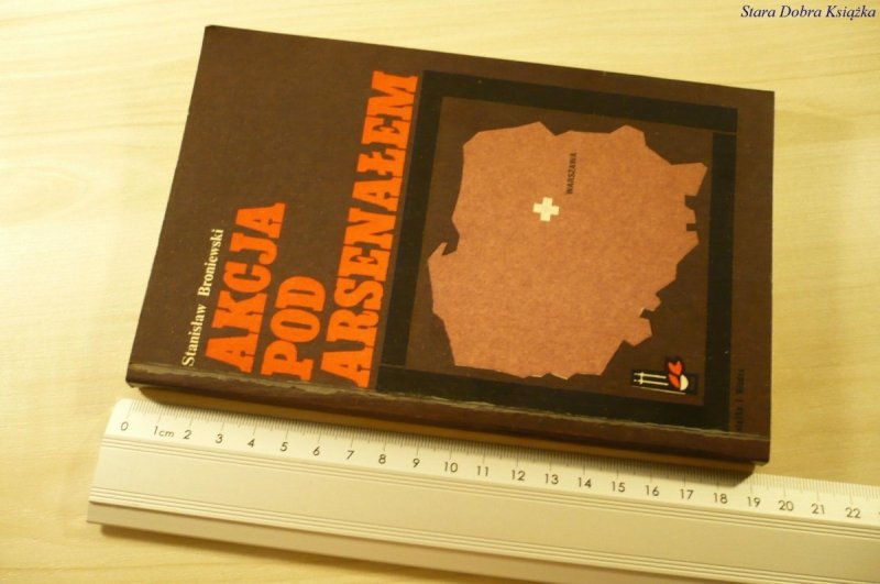 AKCJA POD ARSENAŁEM - Stanisław Broniewski (1972)