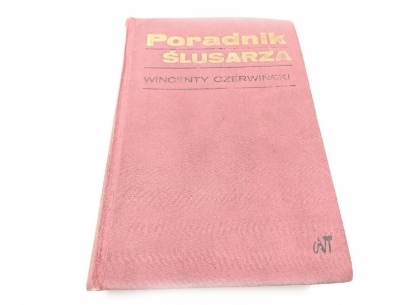 PORADNIK ŚLUSARZA - Wincenty Czerwiński 1972