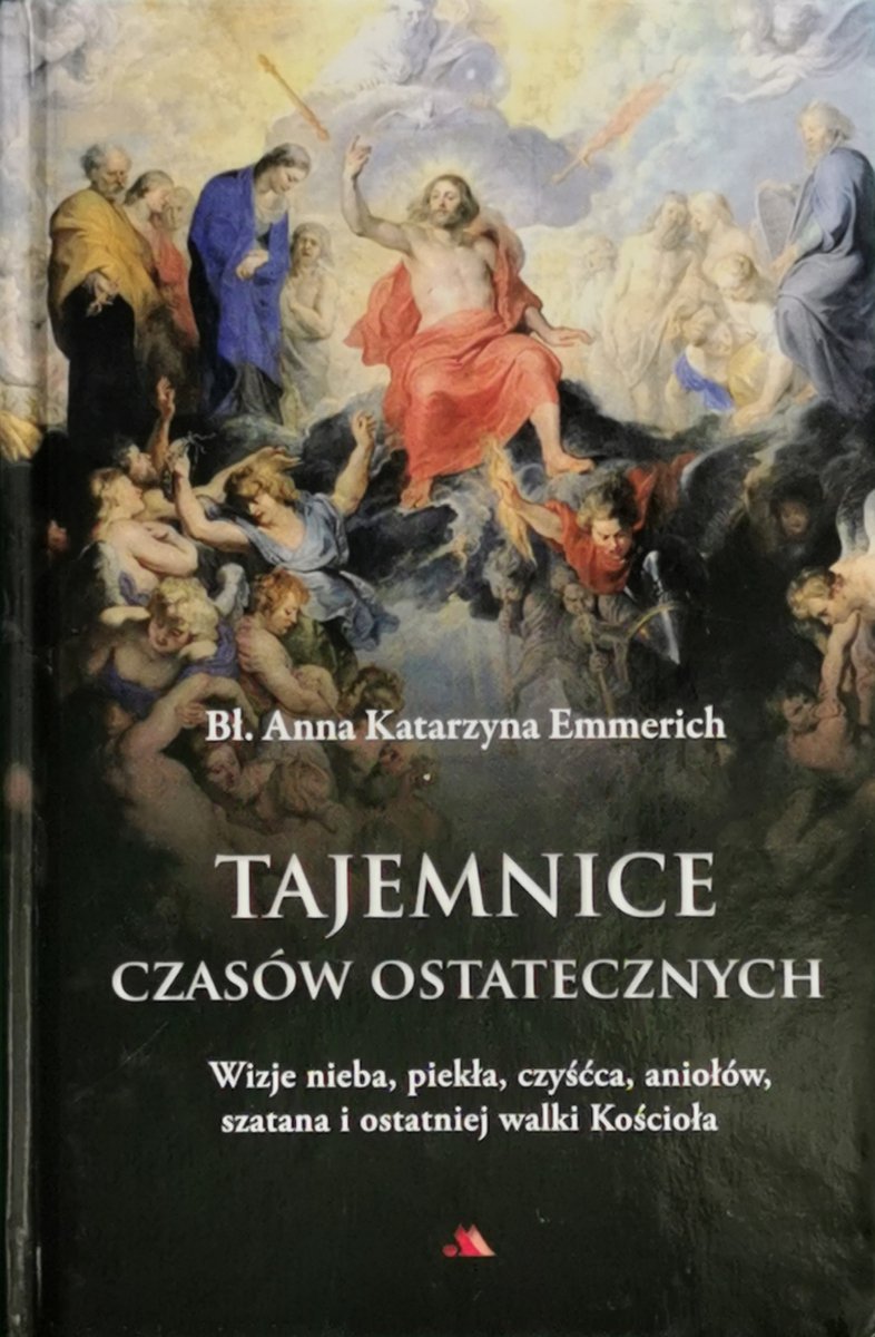TAJEMNICE CZASÓW OSTATECZNYCH - Bł. Anna Katarzyna Emmerich