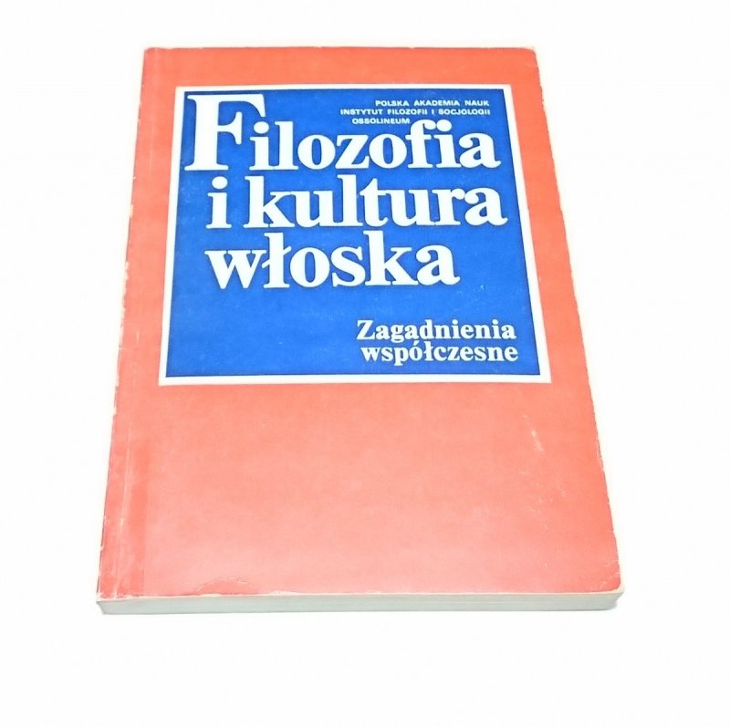 FILOZOFIA I KULTURA WŁOSKA ZAGADNIENIA WSPÓŁCZESNE
