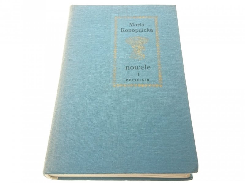 NOWELE TOM I OPOWIADANIA SZKICE...Konopnicka 1974