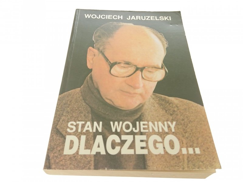 STAN WOJENNY. DLACZEGO... - W. Jaruzelski (1992)