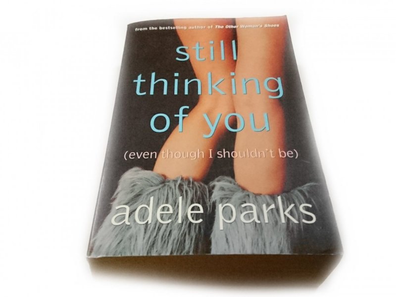 STILL THINKING OF YOU - Adele Parks 2004
