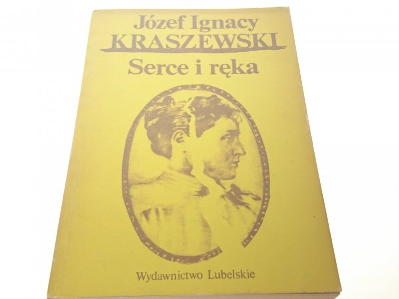 SERCE I RĘKA - Józef Ignacy Kraszewski 1986