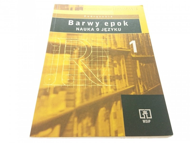 BARWY EPOK. NAUKA O JĘZYKU 1 PODRĘCZNIK 2002