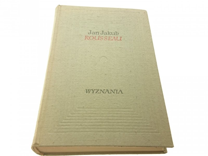 WYZNANIA CZĘŚĆ II - Jan Jakub Rousseau 1956