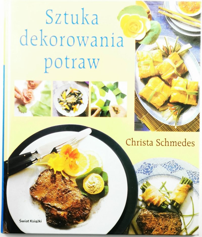 SZTUKA DEKOROWANIA POTRAW - Christa Schmedes