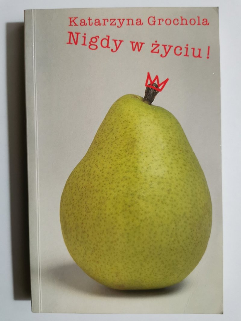 NIGDY W ŻYCIU - Katarzyna Grochola