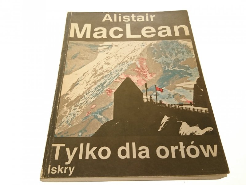 TYLKO DLA ORŁÓW - Alistair MacLean 1989