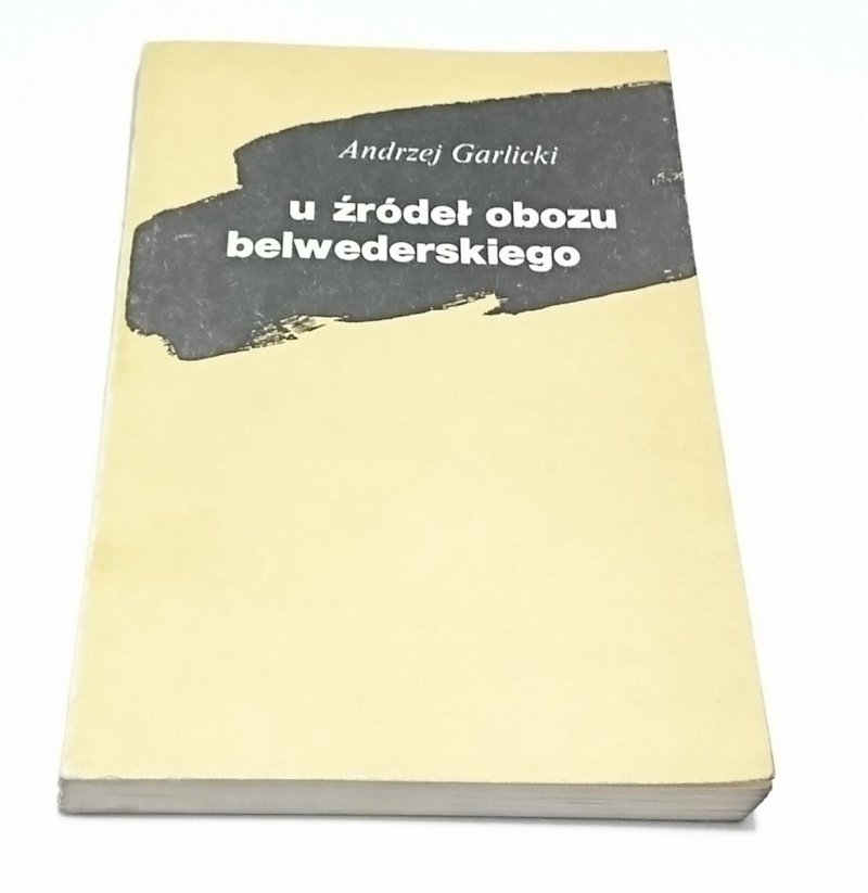 U ŹRÓDEŁ OBOZU BELWEDERSKIEGO - Garlicki 1983