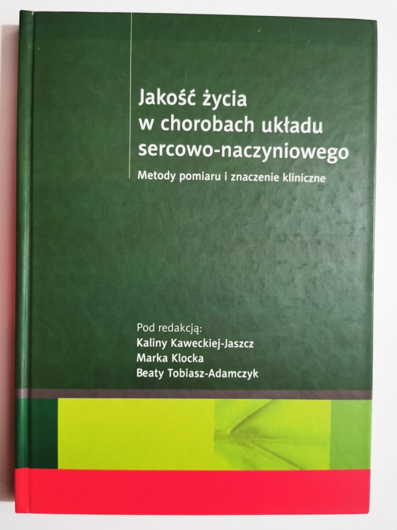 JAKOŚĆ ŻYCIA W CHOROBACH UKŁADU SERCOWO-NACZYNIOWEGO. METODY POMIARU I ZNACZENIE KLINICZNE