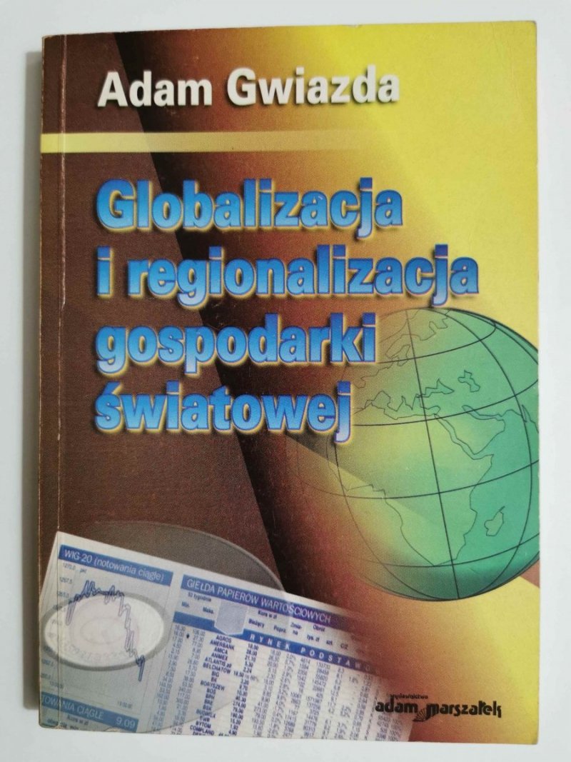 GLOBALIZACJA I REGIONALIZACJA GOSPODARKI ŚWIATOWEJ - Adam Gwiazda 2000