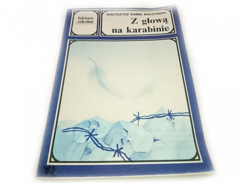 Z GŁOWĄ NA KARABINIE - Krzysztof Kamil Baczyński 