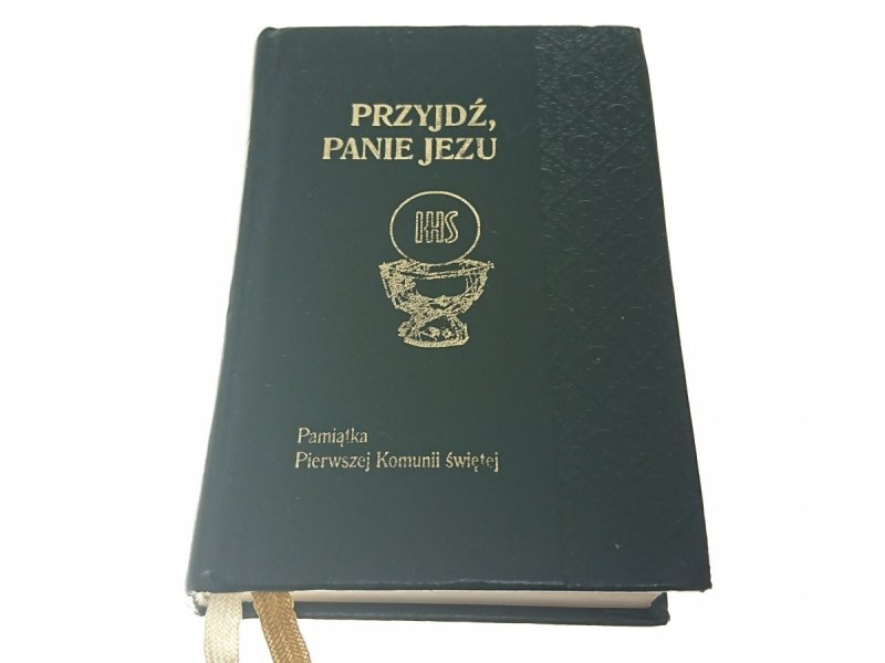 PRZYJDŹ, PANIE JEZU. PAMIĄTKA PIERWSZEJ KOMUNII ŚW