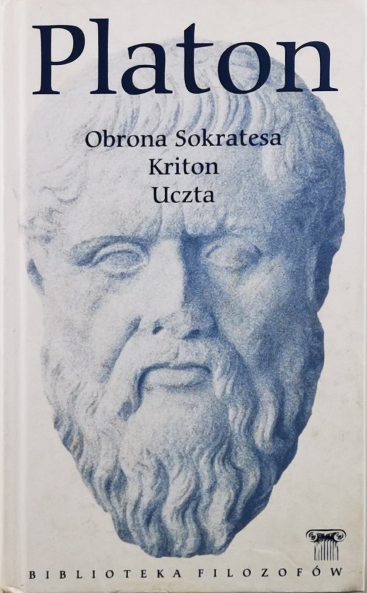 OBRONA SOKRATESA. KRITON. UCZTA - Platon