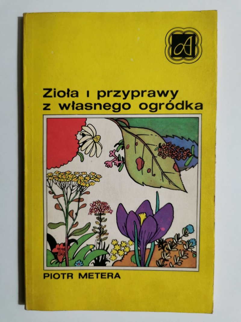 ZIOŁA I PRZYPRAWY Z WŁASNEGO OGRÓDKA - Piotr Metera