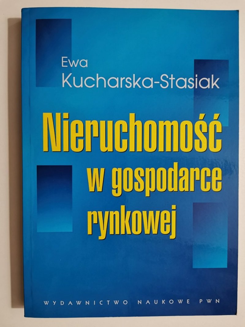 NIERUCHOMOŚĆ W GOSPODARCE RYNKOWEJ - Ewa Kucharska-Stasiak 