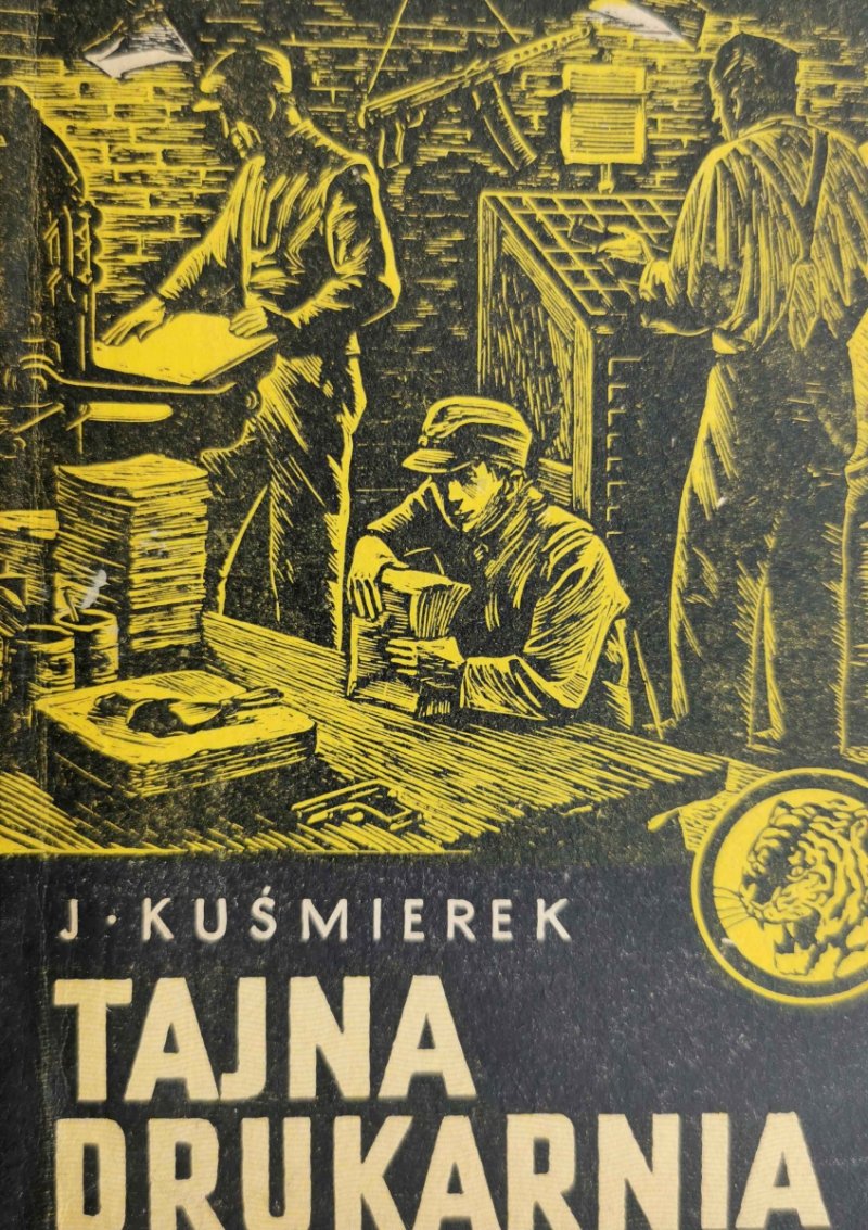 ŻÓŁTY TYGRYS. TAJNA DRUKARNIA - J. Kuśmierek