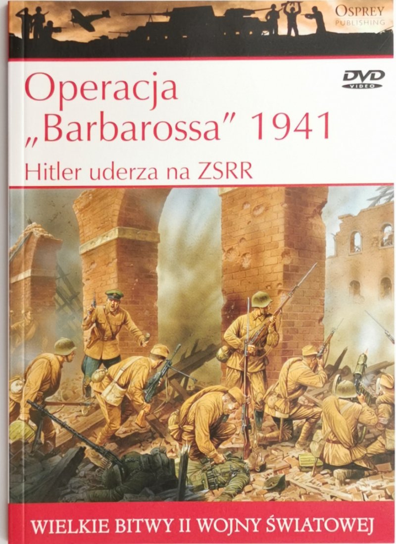 OPERACJA „BARBAROSSA&quot; 1941. HITLER UDERZA NA ZSRR