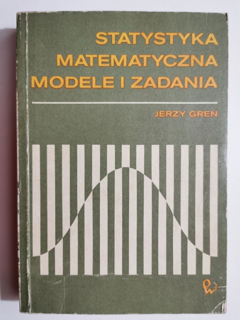 STATYSTYKA MATEMATYCZNA MODELE I ZADANIA - Jerzy Greń