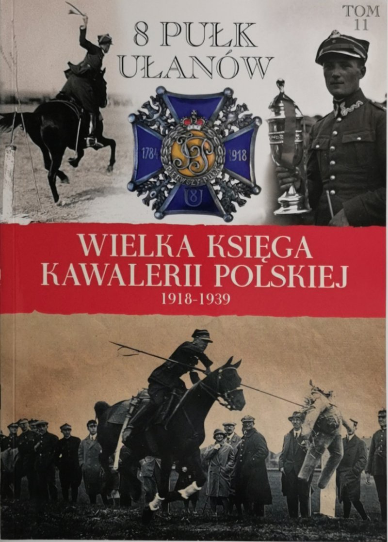 WIELKA KSIĘGA KAWALERII POLSKIEJ 1918-1939 tom 11