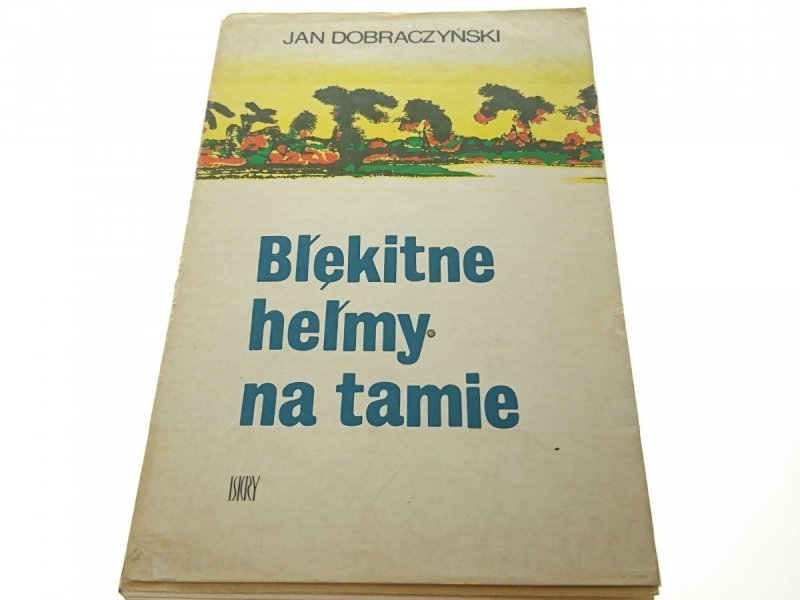BŁĘKITNE HEŁMY NA TAMIE - Jan Dobraczyński 1979