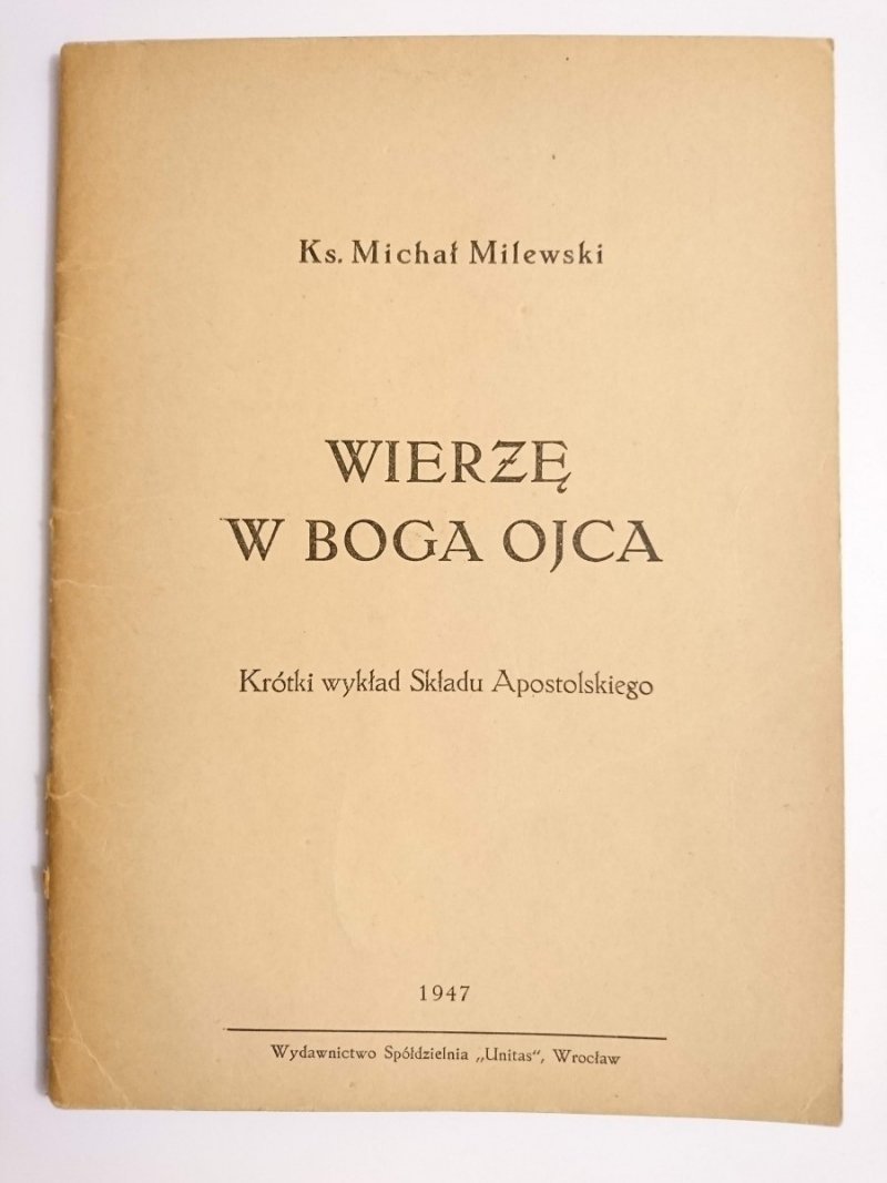 WIERZĘ W BOGA OJCA. KRÓTKI WYKŁAD SKŁADU APOSTOLSKIEGO 1947