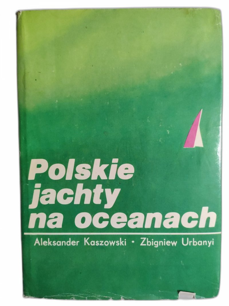 POLSKIE JACHTY NA OCEANACH - Aleksander Kaszowski