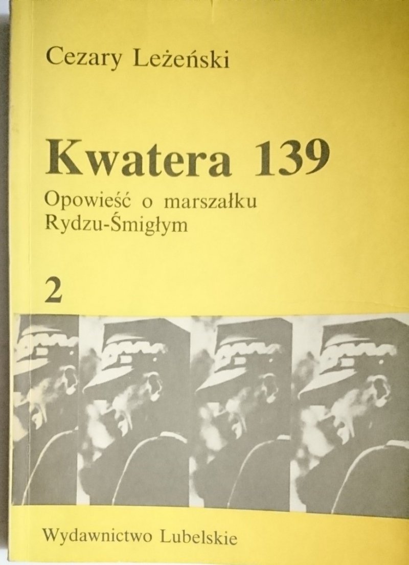 KWATERA 139 TOM 2 OPOWIEŚĆ O MARSZAŁKU RYDZU ŚMIGŁYM