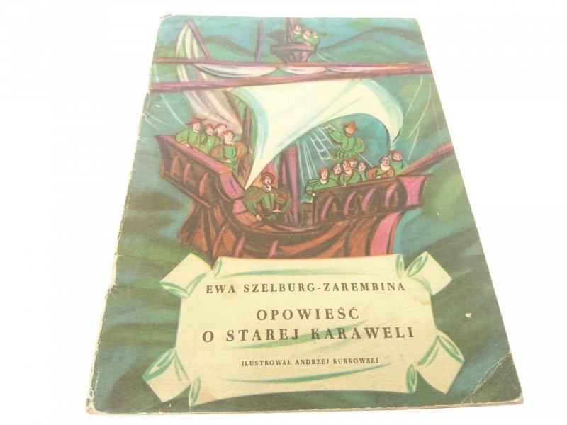 OPOWIEŚĆ O STAREJ KARAWELI  Ewa Szelburg-Zarembina