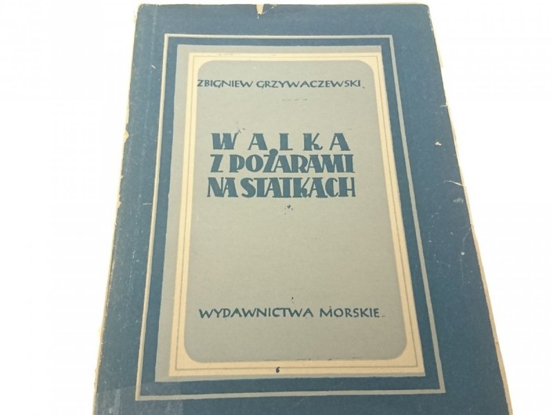 WALKA Z POŻARAMI NA STATKACH - Z. Grzywaczewski