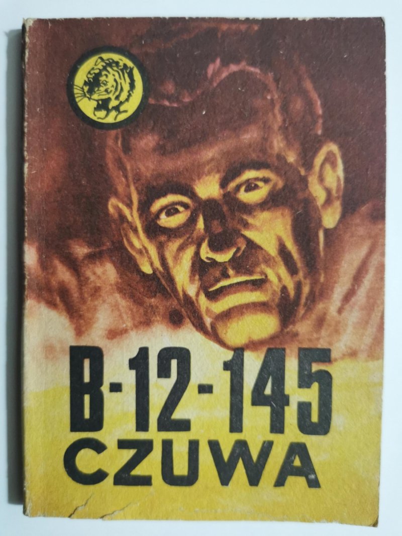 ŻÓŁTY TYGRYS. B-12-145 CZUWA - Ryszard Sawicki 