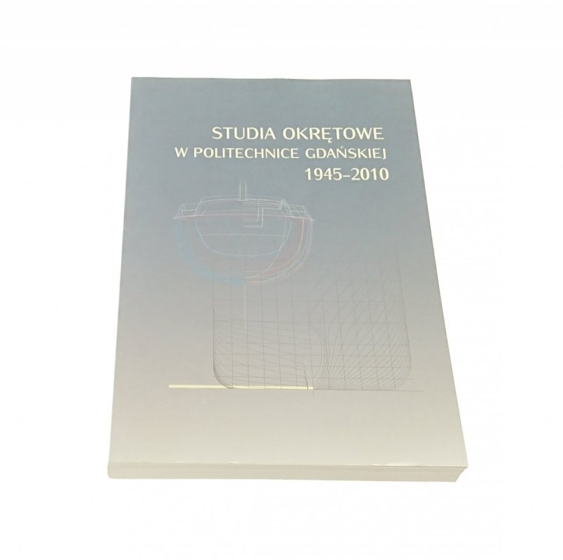 STUDIA OKRĘTOWE W POLITECHNICE GDAŃSKIEJ 1945-2010