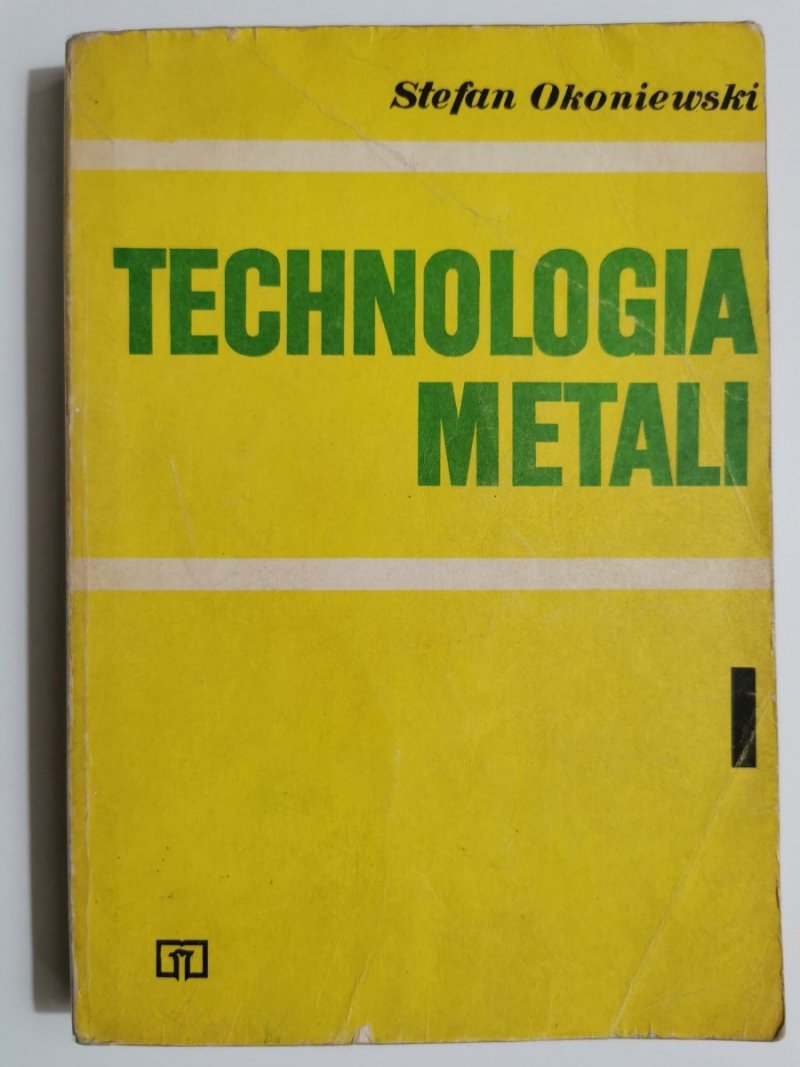 TECHNOLOGIA METALI CZĘŚĆ I - Stefan Okoniewski 1980