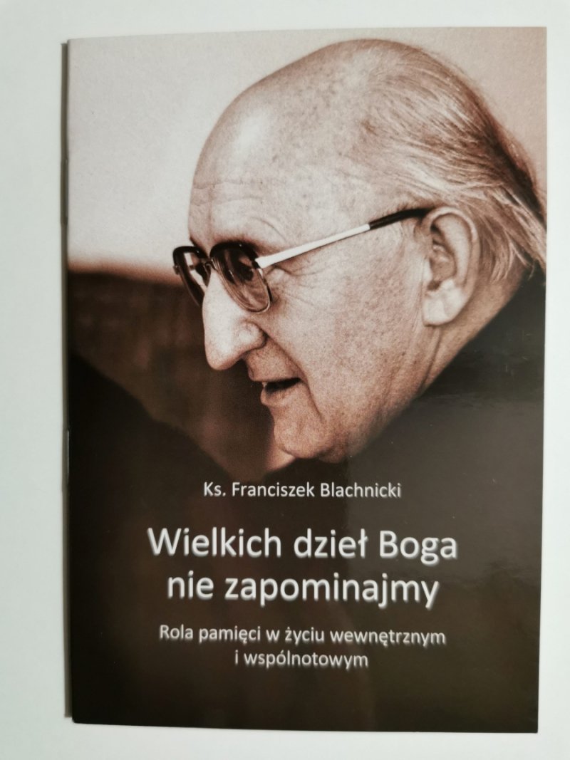 WIELKICH DZIEŁ BOGA NIE ZAPOMINAJMY - Franciszek Blachnicki