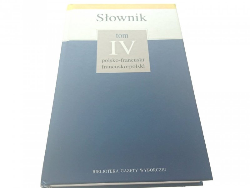 SŁOWNIK TOM IV POLSKO-FRANCUSKI, FRA-POL 2005