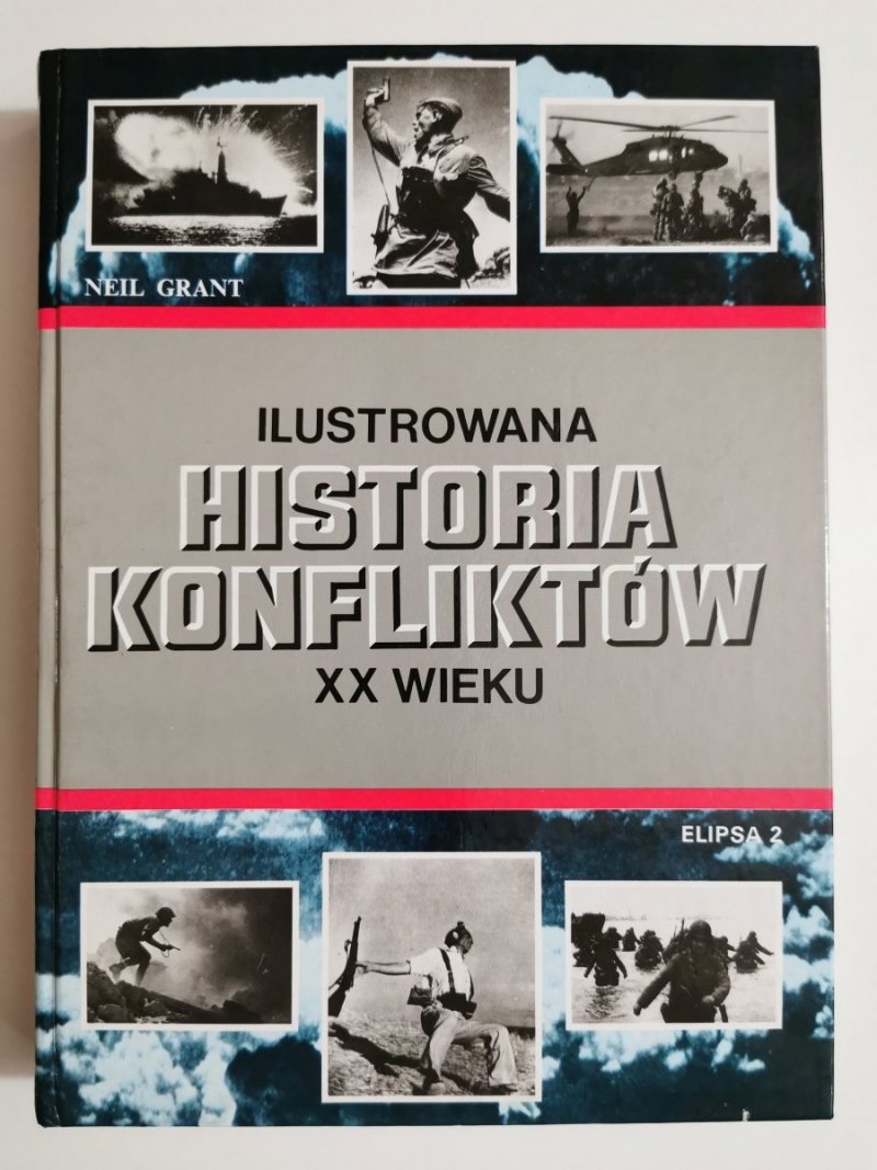 ILUSTROWANA HISTORIA KONFLIKTÓW XX WIEKU - Neil Grant 1994