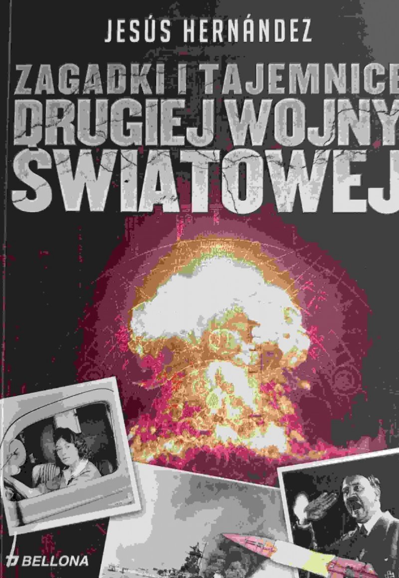 ZAGADKI I TAJEMNICE DRUGIEJ WOJNY ŚWIATOWEJ - Jesus Hernandez