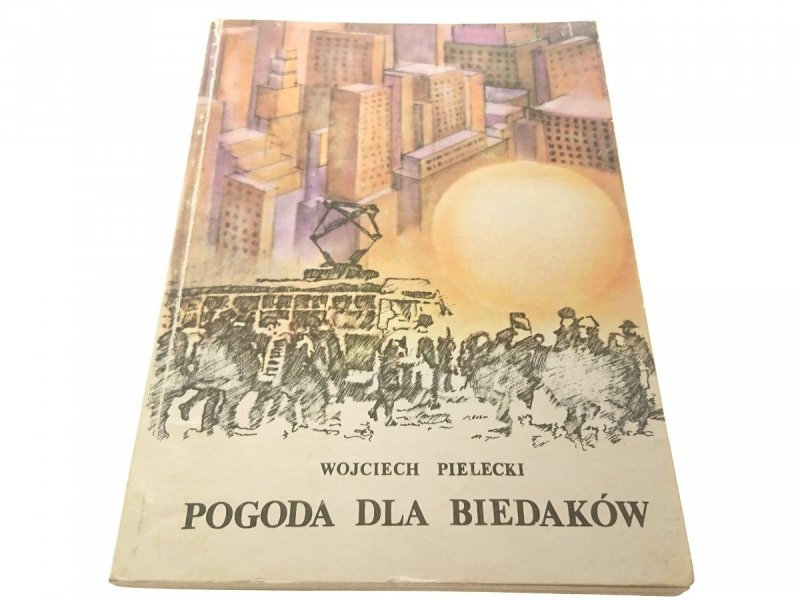 POGODA DLA BIEDAKÓW - Wojciech Pielecki 1985