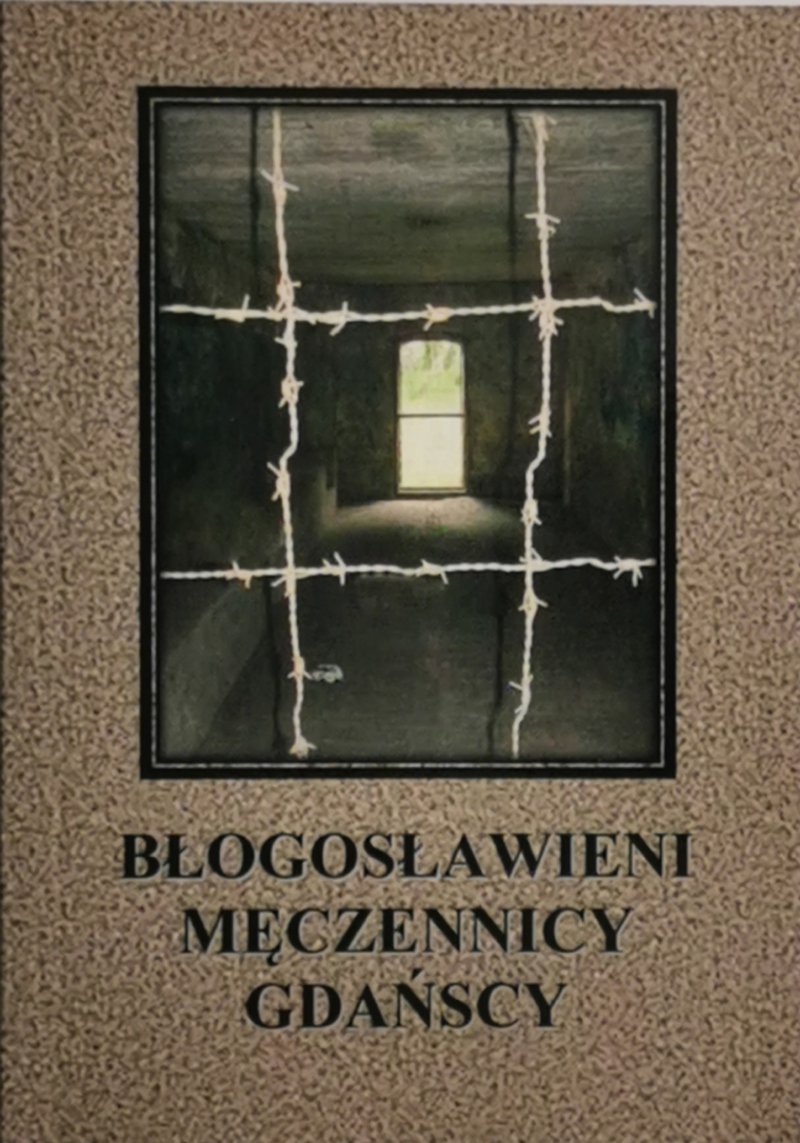BŁOGOSŁAWIENI MĘCZENNICY GDAŃSCY