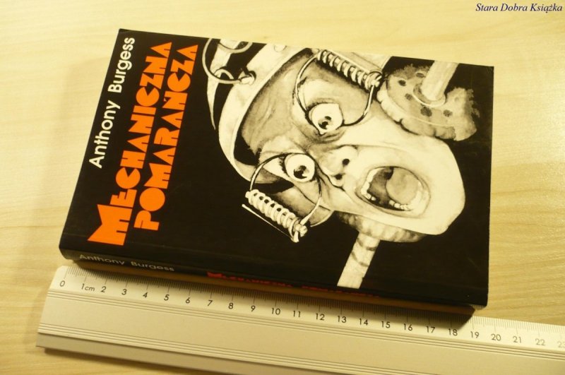 MECHANICZNA POMARAŃCZA - Anthony Burgess (1999)
