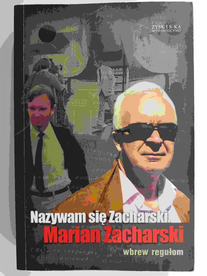 NAZYWAM SIĘ ZACHARSKI. WBREW REGUŁOM - Marian Zacharski