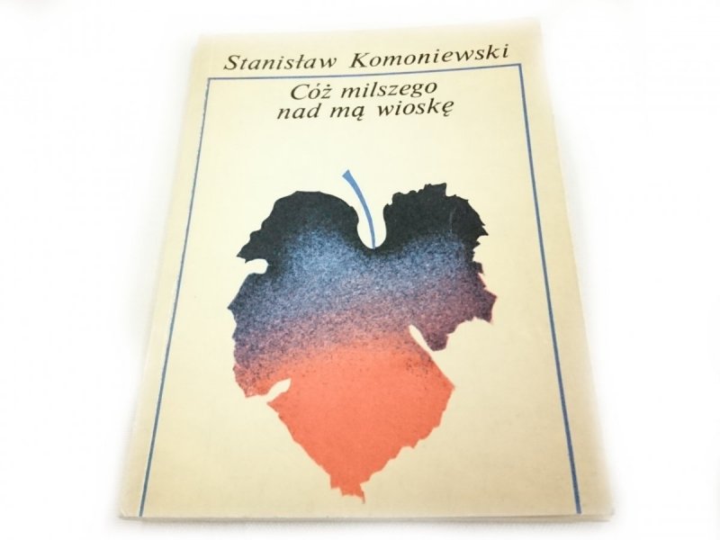 CÓŻ MILSZEGO NA MĄ WIOSKĘ - St. Komoniewski 1978