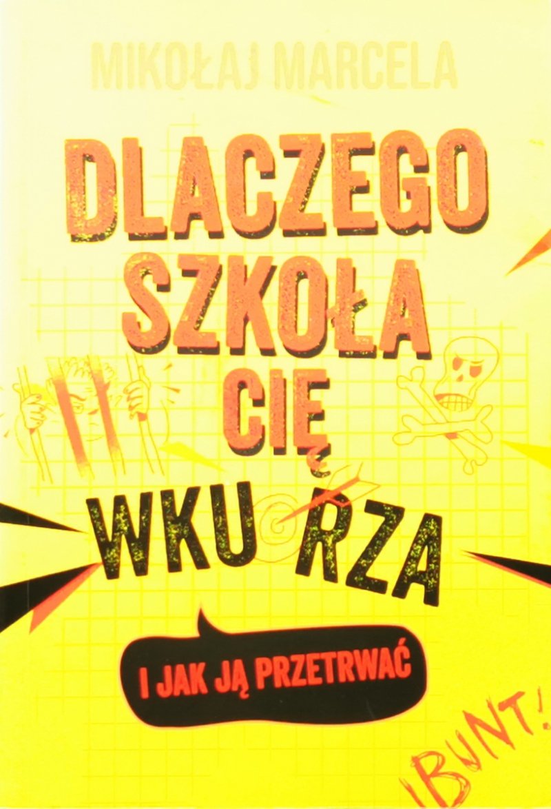 DLACZEGO SZKOŁA CIĘ WKURZA I JAK JĄ PRZETRWAĆ - Mikołaj Marcela