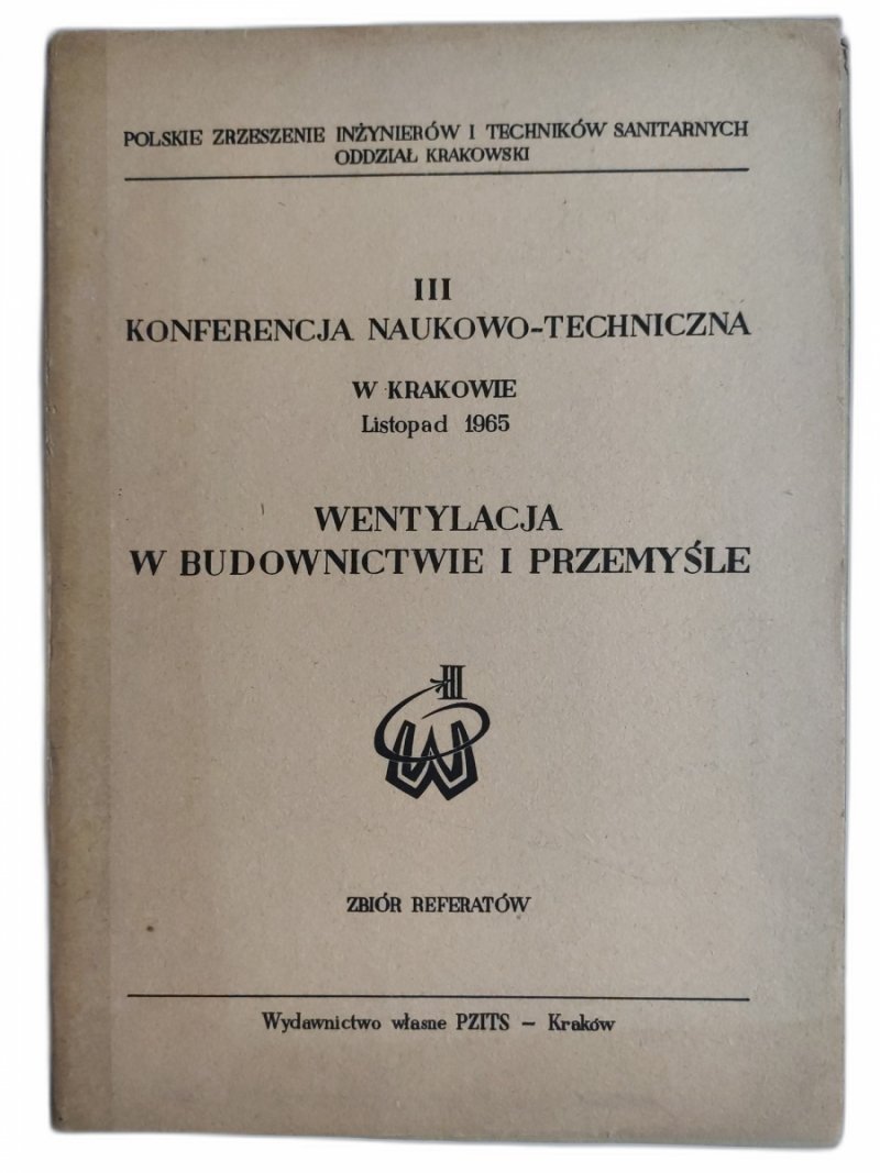 III KONFERENCJA NAUKOWO-TECHNICZNA W KRAKOWIE. WENTYLACJA W BUDOWNICTWIE I PRZEMYŚLE. ZBIÓR REFERATÓW - Jan Ferencowicz